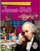 James Watt Dünyayı Değiştiren Muhteşem İnsanlar
