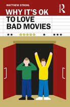 Why It's OK - Why It's OK to Love Bad Movies