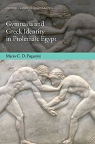 Oxford Classical Monographs - Gymnasia and Greek Identity in Ptolemaic Egypt
