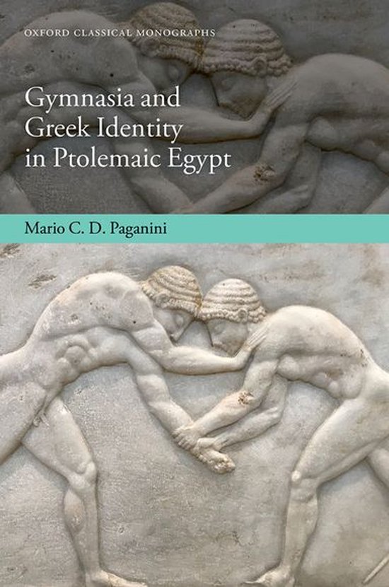 Oxford Classical Monographs - Gymnasia and Greek Identity in ... - cover