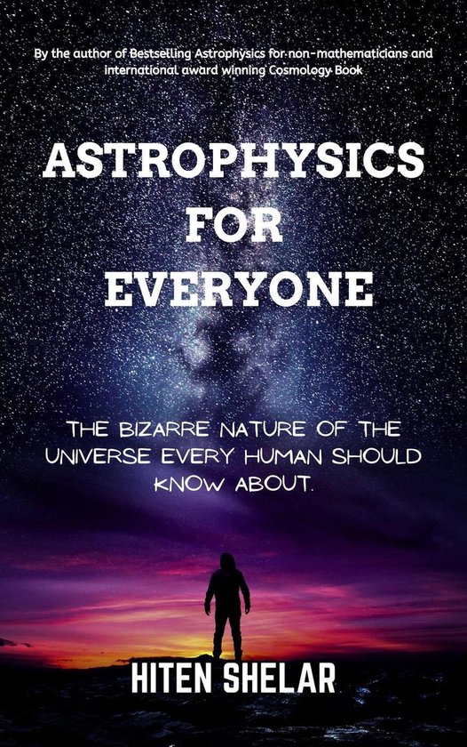 Astrophysics For Everyone The Bizarre Nature Of The Universe Every