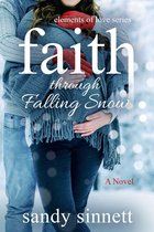 Elements of Love - Faith Through Falling Snow
