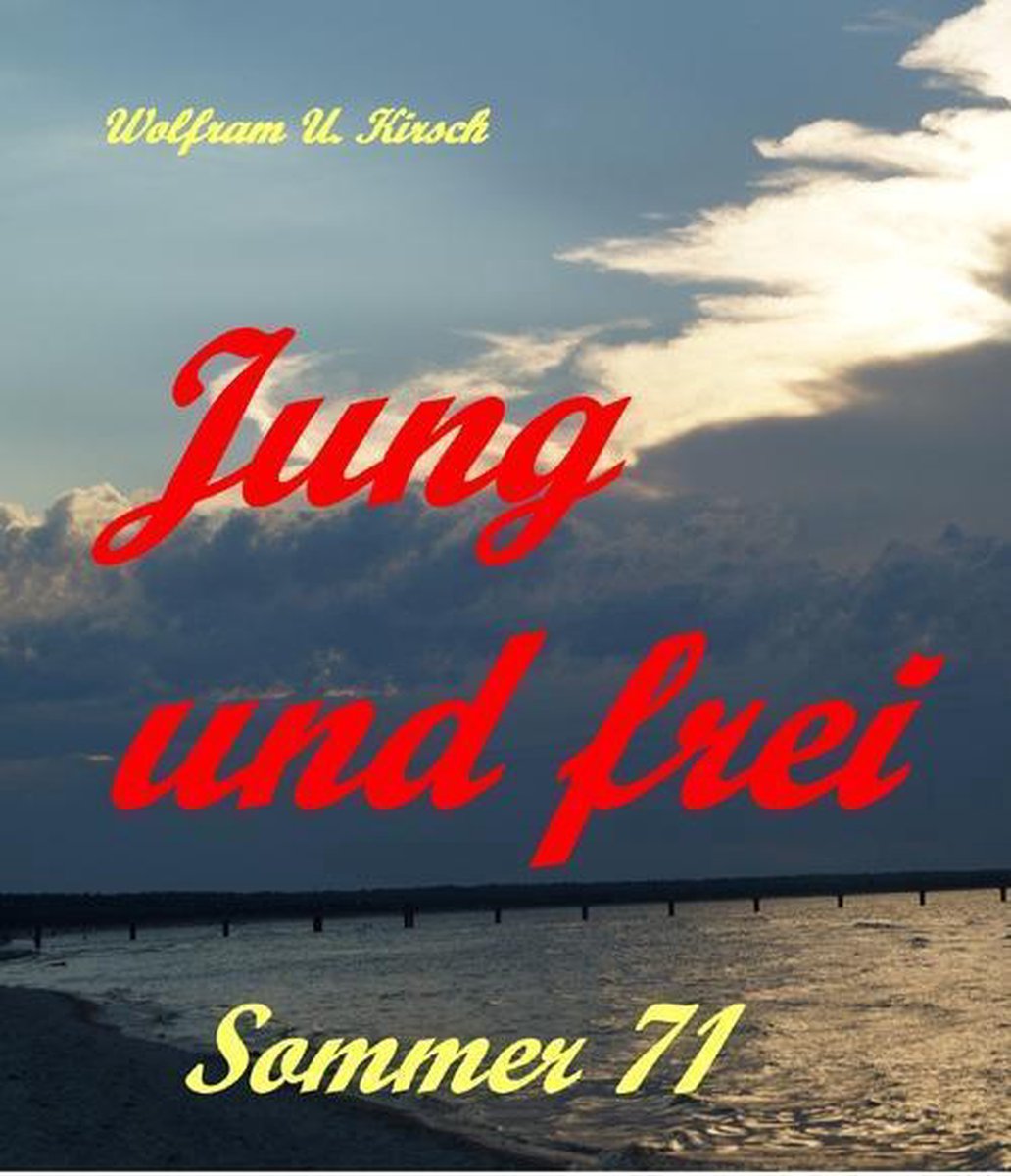 jung und frei Jung und frei (ebook), Wolfram U. Kirsch | 9783738081077 | Boeken | bol