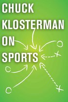 Chuck Klosterman on Sports - Chuck Klosterman on Sports