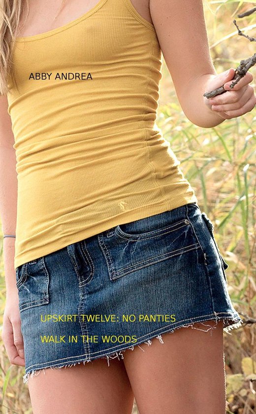 Upskirt Twelve: No Panties Walk In The Woods (ebook), Abby Andrea 9780463835050 Boeken bol