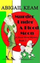 A Mona Moon Mystery 2 - Murder Under A Blood Moon