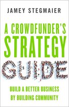 A Crowdfunder’s Strategy Guide