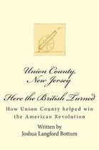 Union County New Jersey, Here the British Turned