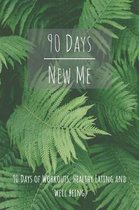 90 Days New Me 90 Days of Workouts, Healthy Eating and Well Being
