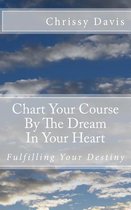 Chart Your Course by the Dream in Your Heart