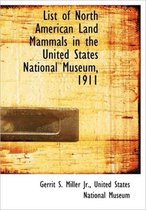 List of North American Land Mammals in the United States National Museum, 1911