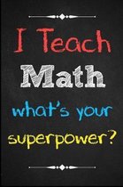 I teach math, what's your superpower?