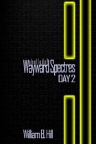 A Ballad of Wayward Spectres: Day 2
