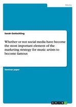 Whether or not social media have become the most important element of the marketing strategy for music artists to become famous