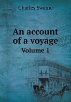 An account of a voyage Volume 1