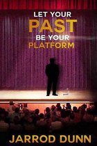 Let Your Past Be Your Platform