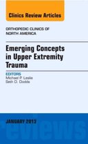 Emerging Concepts In Upper Extremity Trauma, An Issue Of Ort