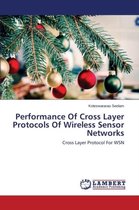 Performance Of Cross Layer Protocols Of Wireless Sensor Networks