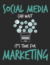 Social Media Can Wait It's Time For Marketing