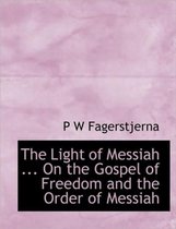 The Light of Messiah ... on the Gospel of Freedom and the Order of Messiah