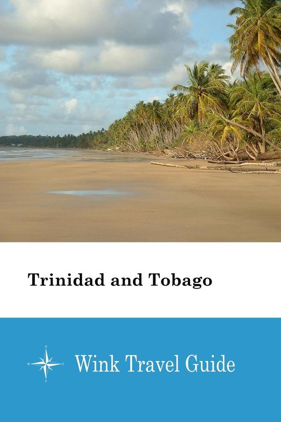 Trinidad and Tobago (ebook), Wink Travel Guide | 1230003406328 | Boeken ...
