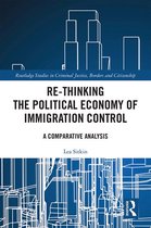 Routledge Studies in Criminal Justice, Borders and Citizenship - Re-thinking the Political Economy of Immigration Control