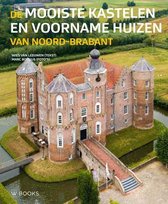 De mooiste kastelen en voorname huizen van Noord-Brabant