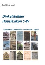 Dinkelsbühler Hauslexikon 4/4 - Dinkelsbühler Hauslexikon S-W