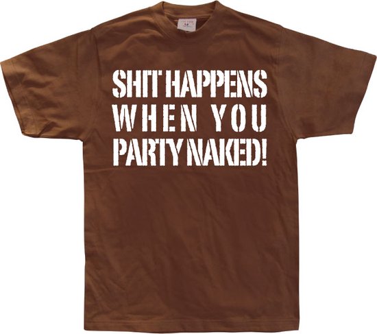 Shit happens when you party naked! - Large - Bruin