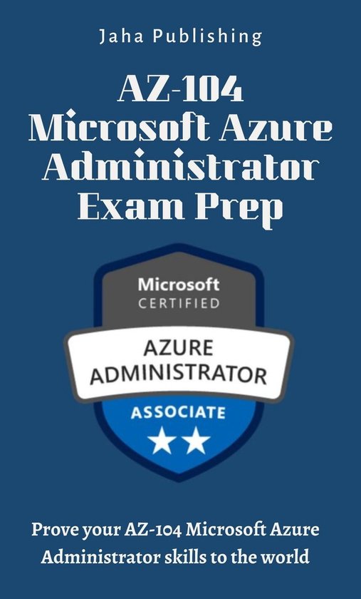 AZ104 Microsoft Azure Administrator Exam Prep (ebook), Jaha Publishing