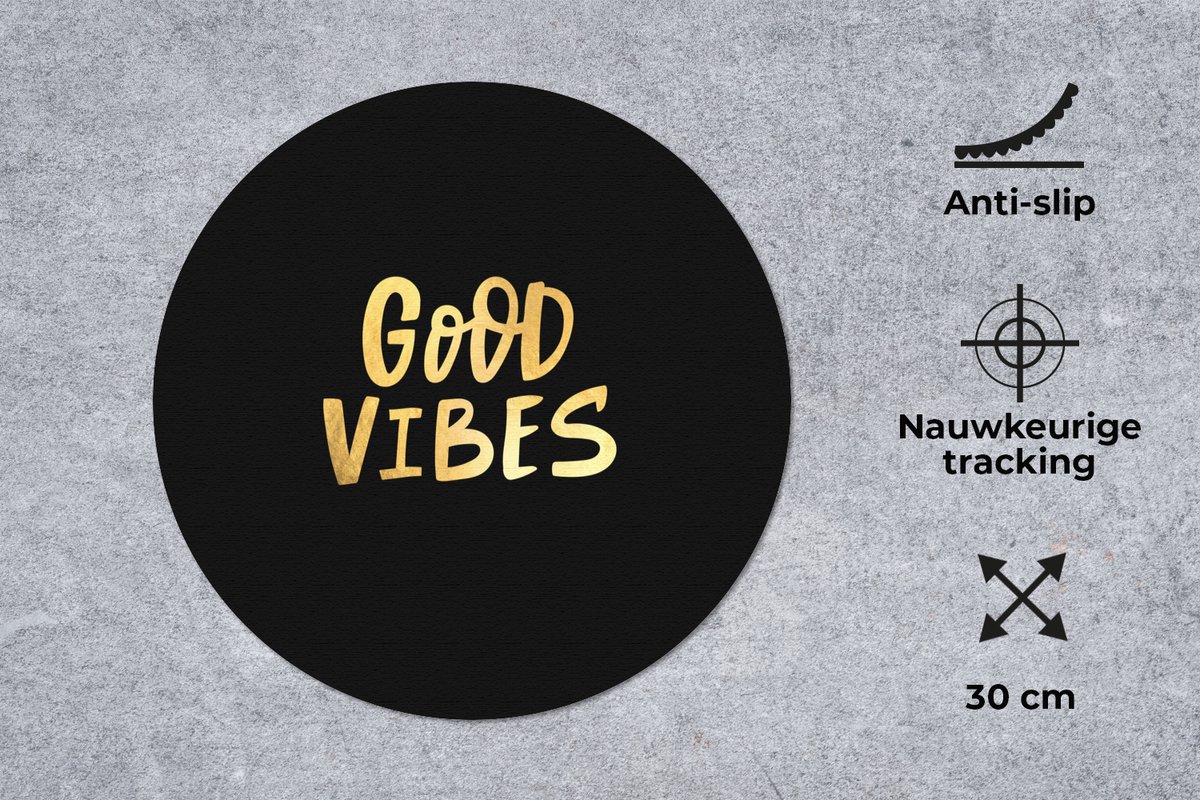 Muismat rond 30x30 cm - Mousepad Tekst - Goud - Luxe - Good vibes only - Zwart - Ronde muismatten