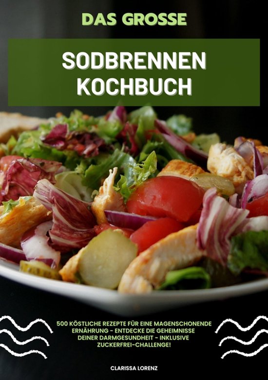 Das große Sodbrennen Kochbuch: 500 köstliche Rezepte für  ... - cover