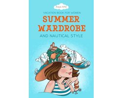 Wardrobe Styles 2 - Vacation Book for Women: Summer Wardrobe and Nautical Style