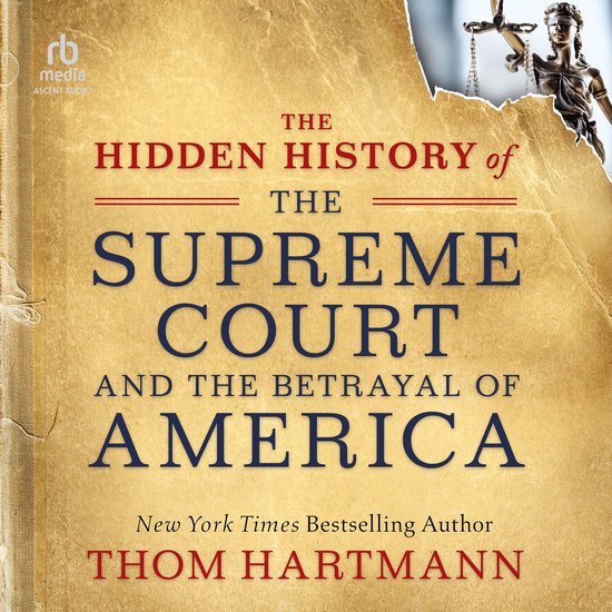 The Hidden History of the Supreme Court and the Betrayal of  ... - cover