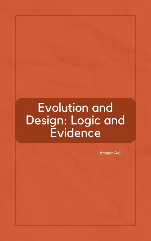Evolution and Design: Logic and Evidence - cover
