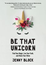 Boekomslag met een illustratie van een eenhoorngezicht met bloemen en de tekst "BE THAT UNICORN".