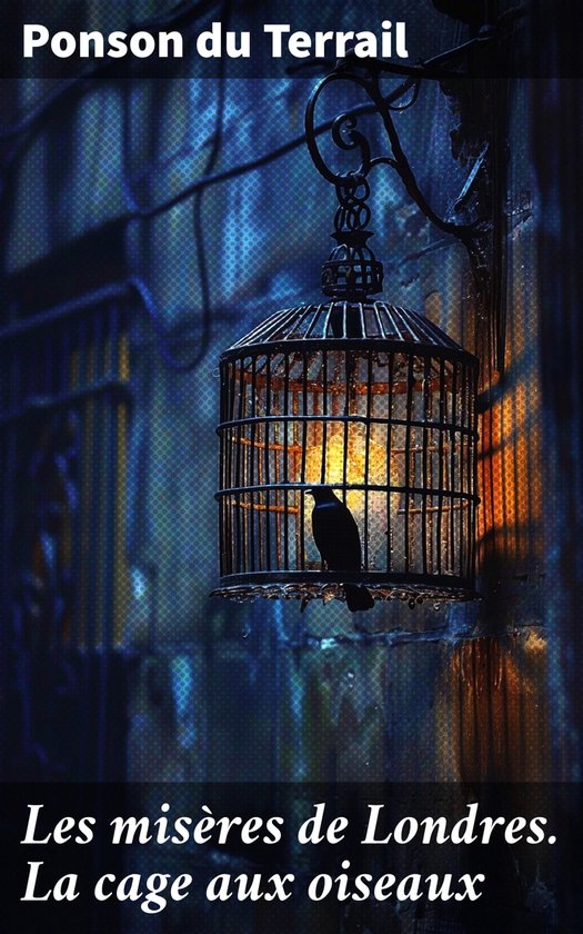 Les misères de Londres. La cage aux oiseaux