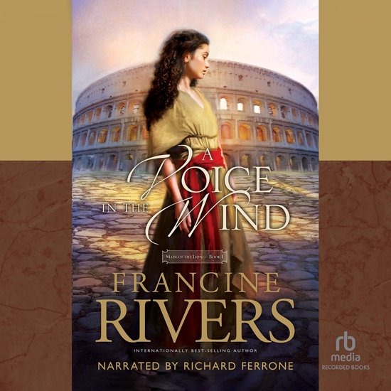 Boekomslag: "A Voice in the Wind" van Francine Rivers, met een vrouw in Romeinse kleding voor het Colosseum.