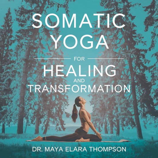 Somatic Yoga for Healing and Transformation