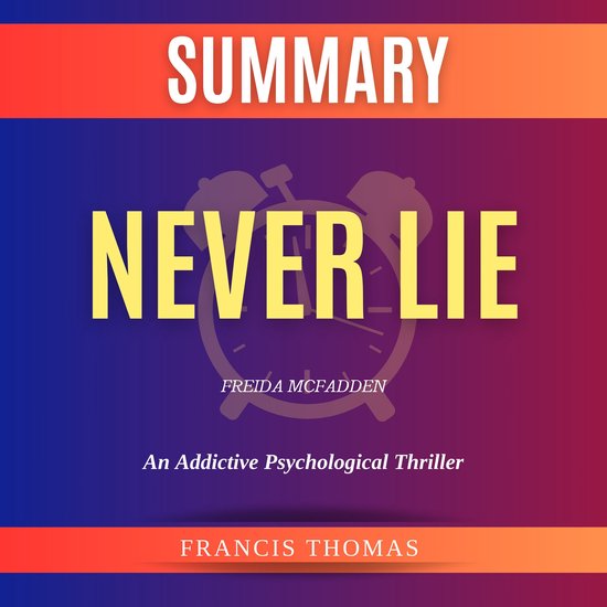 Summary of Never Lie by Freida McFadden: An Addictive Psychological Thriller, Francis... | bol