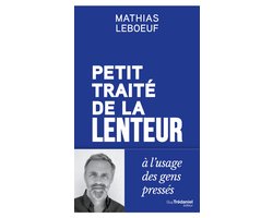 Petit traité - Petit traité de la lenteur à l'usage des gens pressés