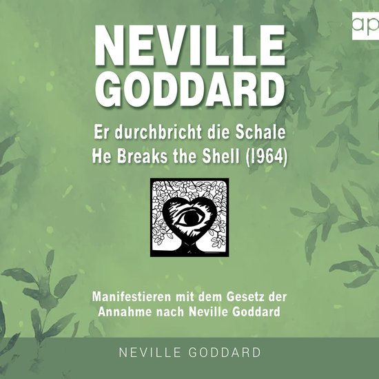 Neville Goddard - Er durchbricht die Schale (He Breaks The S ... - cover