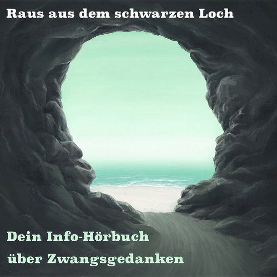 Raus aus dem schwarzen Loch - Dein Info Hörbuch über Zwang ... - cover