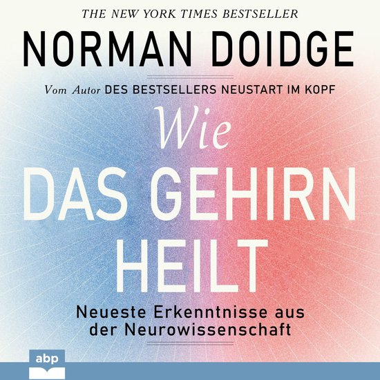 Wie das Gehirn heilt - Neueste Erkenntnisse aus der Neurowis ... - cover