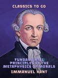 Classics To Go - Fundamental Principles of the Metaphysics of Morals