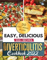 Diverticulitis Cookbook 2022: A 3-Stage Diverticulitis Guide with 200+ Low-Residue, High-Fiber, Clear Liquid Recipes to Improve Your Health Naturally and Enjoy Life Again + 30 Meal Plan days