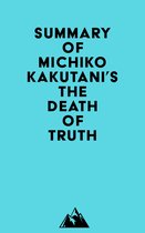 Summary of Michiko Kakutani's The Death of Truth