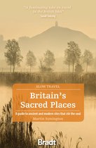 Britain's Sacred Places (Slow Travel): A guide to ancient and modern sites that stir the soul