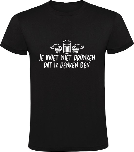 Je moet niet dronken dat ik denken ben Heren T-shirt | Wijn | Vrijgezellenfeest | Chardonnay | Champagne | cadeau | kado | shirt - Sol's