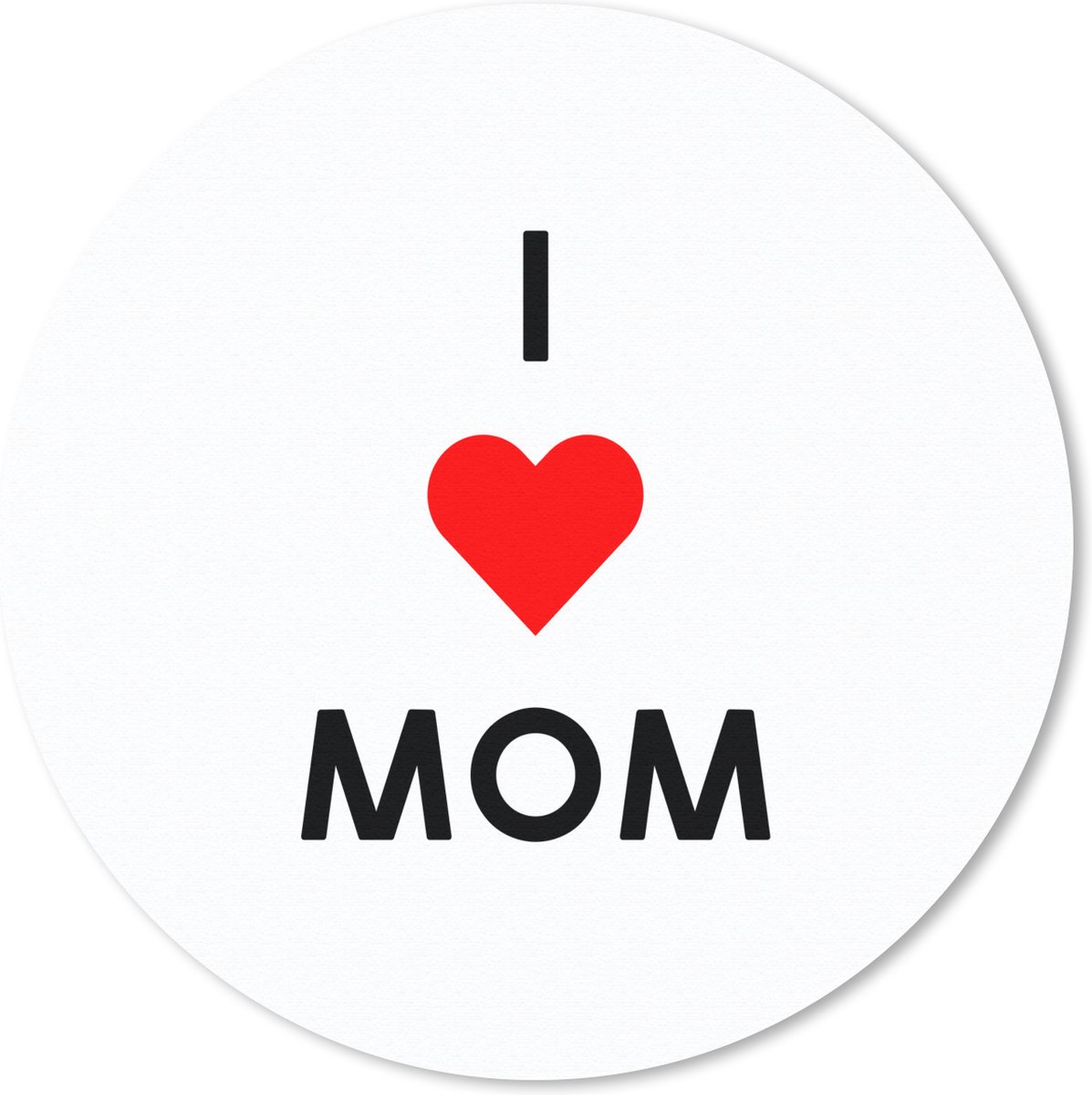 Muismat rond 40x40 cm - Mousepad Spreuken - Moeder - Quotes - I love mom - Ronde muismatten